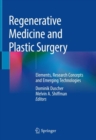 Regenerative Medicine and Plastic Surgery : Elements, Research Concepts and Emerging Technologies - eBook