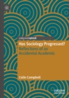 Has Sociology Progressed? : Reflections of an Accidental Academic - eBook