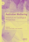 Australian Mothering : Historical and Sociological Perspectives - eBook