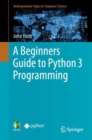 A Beginners Guide to Python 3 Programming - eBook
