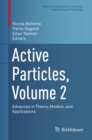 Active Particles, Volume 2 : Advances in Theory, Models, and Applications - eBook
