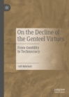 On the Decline of the Genteel Virtues : From Gentility to Technocracy - eBook