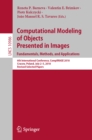 Computational Modeling of Objects Presented in Images. Fundamentals, Methods, and Applications : 6th International Conference, CompIMAGE 2018, Cracow, Poland, July 2-5, 2018, Revised Selected Papers - eBook
