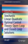 Stochastic Linear-Quadratic Optimal Control Theory: Open-Loop and Closed-Loop Solutions - eBook