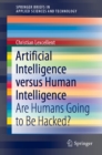 Artificial Intelligence versus Human Intelligence : Are Humans Going to Be Hacked? - eBook
