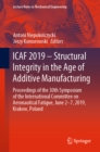 ICAF 2019 - Structural Integrity in the Age of Additive Manufacturing : Proceedings of the 30th Symposium of the International Committee on Aeronautical Fatigue, June 2-7, 2019, Krakow, Poland - eBook