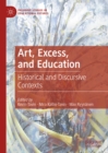 Art, Excess, and Education : Historical and Discursive Contexts - eBook