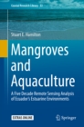 Mangroves and Aquaculture : A Five Decade Remote Sensing Analysis of Ecuador's Estuarine Environments - eBook