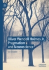 Oliver Wendell Holmes Jr., Pragmatism and Neuroscience - eBook
