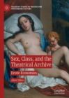 Sex, Class, and the Theatrical Archive : Erotic Economies - eBook