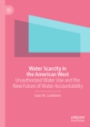 Water Scarcity in the American West : Unauthorized Water Use and the New Future of Water Accountability - eBook