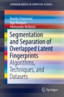 Segmentation and Separation of Overlapped Latent Fingerprints : Algorithms, Techniques, and Datasets - eBook