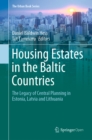 Housing Estates in the Baltic Countries : The Legacy of Central Planning in Estonia, Latvia and Lithuania - eBook