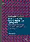 Student Voice and Teacher Professional Development : Knowledge Exchange and Transformational Learning - eBook