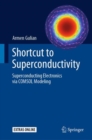 Shortcut to Superconductivity : Superconducting Electronics via COMSOL Modeling - eBook