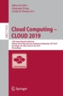 Cloud Computing - CLOUD 2019 : 12th International Conference, Held as Part of the Services Conference Federation, SCF 2019, San Diego, CA, USA, June 25-30, 2019, Proceedings - eBook