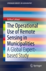 The Operational Use of Remote Sensing in Municipalities : A Global Expert-based Study - eBook