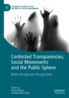 Contested Transparencies, Social Movements and the Public Sphere : Multi-Disciplinary Perspectives - eBook