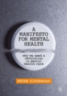 A Manifesto for Mental Health : Why We Need a Revolution in Mental Health Care - eBook