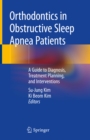 Orthodontics in Obstructive Sleep Apnea Patients : A Guide to Diagnosis, Treatment Planning, and Interventions - eBook