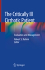 The Critically Ill Cirrhotic Patient : Evaluation and Management - eBook