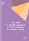 Reflective Practice of Counseling and Psychotherapy in a Diverse Society - eBook