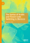 The Syntax of Arabic and French Code Switching in Morocco - eBook