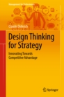 Design Thinking for Strategy : Innovating Towards Competitive Advantage - eBook