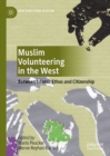 Muslim Volunteering in the West : Between Islamic Ethos and Citizenship - eBook