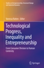 Technological Progress, Inequality and Entrepreneurship : From Consumer Division to Human Centricity - eBook