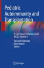 Pediatric Autoimmunity and Transplantation : A Case-Based Collection with MCQs, Volume 3 - eBook