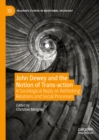 John Dewey and the Notion of Trans-action : A Sociological Reply on Rethinking Relations and Social Processes - eBook