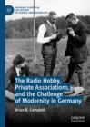 The Radio Hobby, Private Associations, and the Challenge of Modernity in Germany - eBook