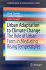 Urban Adaptation to Climate Change : The Role of Urban Form in Mediating Rising Temperatures - eBook
