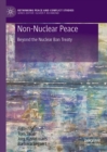 Non-Nuclear Peace : Beyond the Nuclear Ban Treaty - eBook