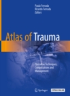 Atlas of Trauma : Operative Techniques, Complications and Management - eBook