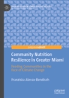 Community Nutrition Resilience in Greater Miami : Feeding Communities in the Face of Climate Change - eBook