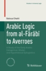 Arabic Logic from al-Farabi to Averroes : A Study of the Early Arabic Categorical, Modal, and Hypothetical Syllogistics - eBook