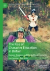 The Rise of Character Education in Britain : Heroes, Dragons and the Myths of Character - eBook