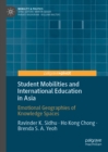 Student Mobilities and International Education in Asia : Emotional Geographies of Knowledge Spaces - eBook