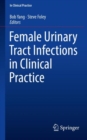 Female Urinary Tract Infections in Clinical Practice - eBook