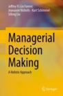 Managerial Decision Making : A Holistic Approach - eBook