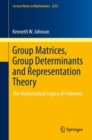 Group Matrices, Group Determinants and Representation Theory : The Mathematical Legacy of Frobenius - eBook