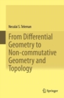 From Differential Geometry to Non-commutative Geometry and Topology - eBook
