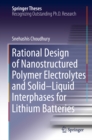 Rational Design of Nanostructured Polymer Electrolytes and Solid-Liquid Interphases for Lithium Batteries - eBook
