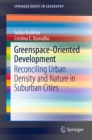 Greenspace-Oriented Development : Reconciling Urban Density and Nature in Suburban Cities - eBook
