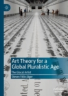 Art Theory for a Global Pluralistic Age : The Glocal Artist - eBook