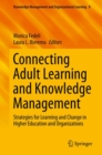 Connecting Adult Learning and Knowledge Management : Strategies for Learning and Change in Higher Education and Organizations - eBook
