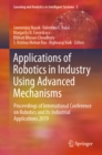 Applications of Robotics in Industry Using Advanced Mechanisms : Proceedings of International Conference on Robotics and Its Industrial Applications 2019 - eBook