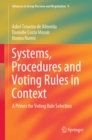 Systems, Procedures and Voting Rules in Context : A Primer for Voting Rule Selection - eBook